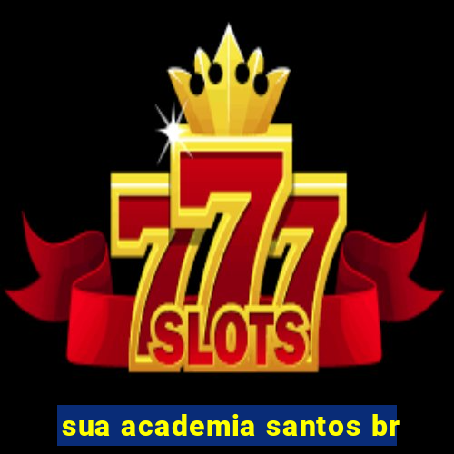 sua academia santos br